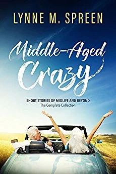 Middle Aged Crazy by Lynne M. Spreen