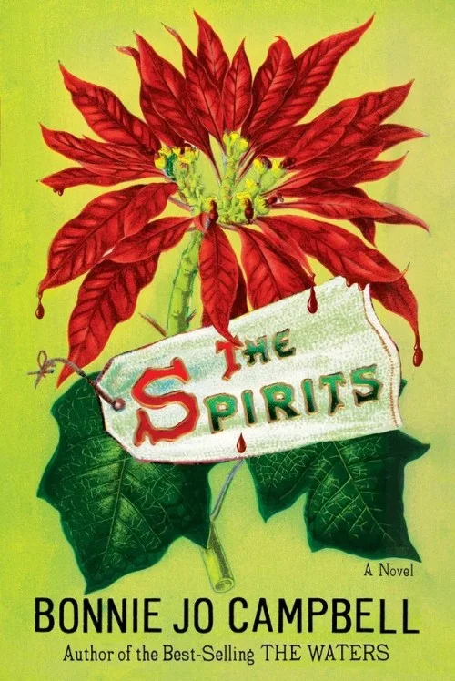 “Move on from a politics of bullying:” Bonnie Jo Campbell on her Latest Novel “The Spirits”