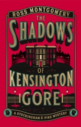 Ross Montgomery’s The Shadows Of Kensington Gore Brings Stephen Pike a More Complex Case