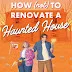 How (not) to Renovate a Haunted House by Jenny L. Howe - ADVISABLE
