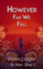Red book cover with a woman walking away amid roses; text reads However Far We Fall, Fran Clark, The Hope Series 2